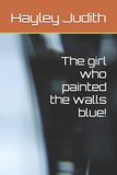 The Libri GmbH The girl who painted the walls blue!