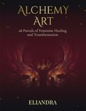 Alchemy Art: 28 Portals of Feminine Healing and Transformation