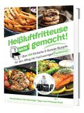 Heißluftfritteuse Cleverwise Verlag Heißluftfritteuse leicht gemacht! Für Anfänger: 100+ schnelle & gesunde Rezepte | Einfach fettarm kochen mit Profi-Einsteigerwissen (Überarbeitete Ausgabe)