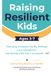 Raising Resilient Kids Ages 3-7: Parenting Strategies for Big Feelings, Clear Boundaries, and Raising Kids Who Can Handle “No”