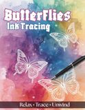 Butterflies Ink Tracing Book: A Mindful Journey Through White-Line Nature Art: Trace, Relax, and Unwind with 36 Elegant Butterfly Designs