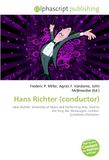 Hans OmniScriptum Hans Richter (conductor): Hans Richter, University of Music and Performing Arts, Vienna, Der Ring des Nibelungen, London Symphony Orchestra. Paperback