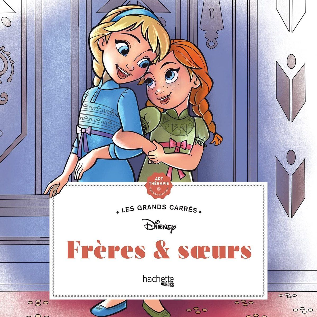 hachette heroes Les Grands Carrés - Disney Frères & Soeurs - Kleurboek voor volwassenen - 9782019461522