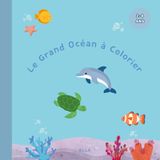 Le Grand Océan à Colorier: Animaux Marins – 30 Dessins Simples pour les Enfants de 2 à 4 Ans