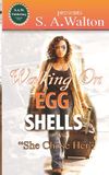 Walking on Egg Shells: She Chose Her