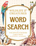 Wildlife & Creatures Word Search: 100 Large Print Word Search Puzzles for Adults & Seniors | Brain Games to Relax, Learn & Discover Nature | 8.5 × 11 Inches