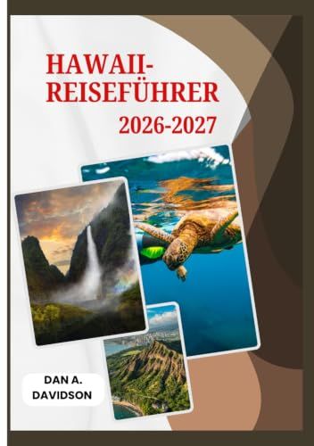 HAWAII-REISEFÜHRER 2026-2027: Ihr umfassender Insel Begleiter – Genehmigungen, Sicherheit, Kultur & Geheimtipps