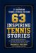 63 Independently Published Series 10 - Inspiring Sports Stories - The Greatest Lessons of the Game, in Young Hands - 63 Inspiring Tennis Stories