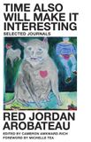 Time Nightboat Books Time Also Will Make It Interesting: Selected Journals Paperback