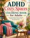 ADHD Cozy Spaces Coloring Book for Adults