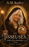 Les Tisseuses entre les mondes: Tome 2 : Anaïg
