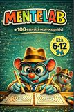 MENTELAB – Giochi Logici per Bambini 6-12 Anni | Esercizi Neurocognitivi e Attività per Allenare la Mente: +100 giochi per concentrazione, attenzione ... | Alternativa intelligente agli schermi