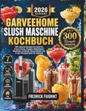GARVEEHOME Slush Maschine Kochbuch
