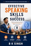 Effective Speaking Skills for Success: Effective speaking transforms thoughts into influence and words into success