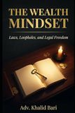 THE WEALTH MINDSET: Laws, Loopholes, and Legal Freedom