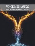 Voice Libri GmbH Voice Mechanics: From Breath To Performance Mastery Paperback