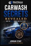 Carwash Secrets Revealed: What the Top 1% Doesn't Want You to Know