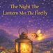 The Libri GmbH The Little Lantern Stories-The Night the Lantern Met the Firefly