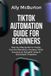 TIKTOK Bol Tiktok Automation Guide for Beginners