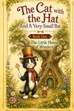 The Cat with The Hat And A Very Small Bat. ( The Little House of Wonders )