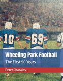 Wheeling Park Football: The First 50 Years