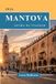 MANTOVA GUIDA DI VIAGGIO: Tutto quello che devi sapere prima di partire – \"Il tuo compagno di viaggio definitivo\"