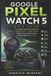 Google Pixel Watch 5 User Guide