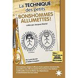La technique des petits bonshommes allumettes !: Créée par Jacques Martel