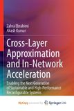 Cross-Layer Springer Cross-Layer Approximation and In-Network Acceleration: Enabling the Next Generation of Sustainable and High-Performance Reconfigurable Systems Paperback