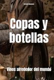 Copas y botellas: Vinos alrededor del mundo