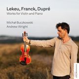 Music&Words Austrian Gramophone Michal Buczkowski & Andrew Wright - Lekeu, Franck, Dupre: Works For Violin And Piano (CD)