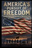 America’s Pursuit of Freedom: A History Frequently Neglected