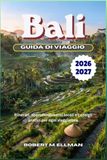 Bali Bali Guida di viaggio 2026-2027: Itinerari, approfondimenti locali e consigli pratici per ogni viaggiatore