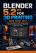 BLENDER 5.2 LTS FOR 3D PRINTING USER GUIDE 2027