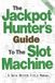 The Jackpot Hunter's Guide To The Slot Machine: A Data-Driven Field Manual