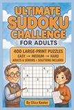 Ultimate Sudoku Challenge For Adults: Sharpen Your Mind and Enjoy Hours of Fun with 400 Easy to Hard Sudoku Puzzles