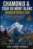 CHAMONIX The Trail Companion Collection- Chamonix & Tour Du Mont Blanc Wanderführer 2026