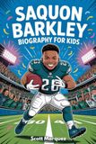 SAQUON BARKLEY BIOGRAPHY FOR KIDS: The Inspiring Story of a Boy Who Became an NFL Superstar