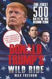 Donald Trump’s Wild Ride: The First 500 Days of His Second Term: The America First Agenda and the Comeback From Chaos