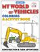 My World of Vehicles - Construction & Farm Adventures: A screen-free vehicle coloring & activity book for kids