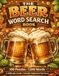 Beer Word Search: 100 Puzzles for Craft Beer Lovers with Fun Beer Facts