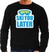 Bellatio Decorations Shoppartners Bv Apres ski trui Ski you later - zwart - heren - Wintersport sweater - Foute apres ski kleding / verkleedkleding XL