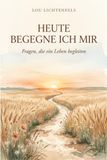 Heute begegne ich mir - Fragen, die ein Leben begleiten: Ausfüllbuch zur Selbstreflexion mit 105 Fragen zum Eintragen – ein Achtsamkeits-Journal und Geschenkbuch zur Selbstfindung