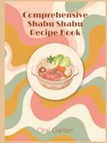 Comprehensive Shabu Shabu Recipe Book