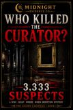 Who Killed the Curator?: 3,333 Suspects. One Killer. Solve the Who, What, Where & When — An Interactive Murder-Mystery Deduction Game for Adults. One Answer, No Red Herrings.