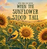 When Libri GmbH When the Sunflower Stood Tall: A Story About Finding the Courage to Bloom