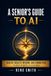 A Senior's Guide to AI: Health, Wealth, Wisdom, and Connection, in Plain English, at Your Pace