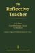 The Reflective Teacher: A 13-Week Guided Reflection Journal for Teachers
