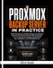 Proxmox Proxmox Backup Server in Practice: Build Ransomware-Resilient Backup and Disaster Recovery for Proxmox VE with ZFS, S3 Storage, 3-2-1 Protection, Encryption, Off-Site Sync, Tape & Automation