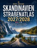 Der Skandinavien Der große Skandinavien Straßenatlas 2027/2028: Der umfassende Autoatlas für Dänemark, Norwegen, Schweden und Finnland – mit detaillierten ... touristischen Highlights und Cityplänen